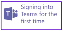  Signing into Teams for the first time